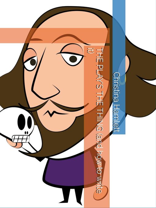 Title details for The Play's the Thing (and how to Write it) by Christina Hamlett - Available